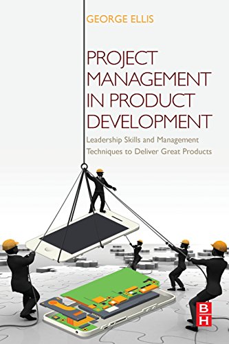 Imagen de archivo de Project Management in Product Development: Leadership Skills and Management Techniques to Deliver Great Products a la venta por BooksRun