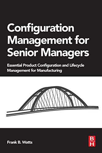 Stock image for Configuration Management for Senior Managers: Essential Product Configuration and Lifecycle Management for Manufacturing for sale by Book Deals