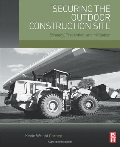 Stock image for Securing the Outdoor Construction Site: Strategy, Prevention, and Mitigation for sale by Chiron Media