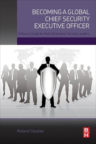 9780128027820: Becoming a Global Chief Security Executive Officer: A How to Guide for Next Generation Security Leaders