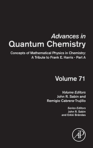 Stock image for Concepts of Mathematical Physics in Chemistry A Tribute to Frank E. Harris - Part a (Advances in Quantum Chemistry, Volume 71) for sale by The Book Chaser (FABA)