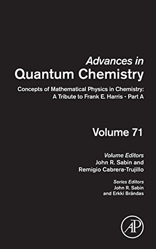 9780128028247: Concepts of Mathematical Physics in Chemistry: Part A: A Tribute to Frank E. Harris (Advances in Quantum Chemistry): A Tribute to Frank E. Harris - ... 71 (Advances in Quantum Chemistry, Volume 71)