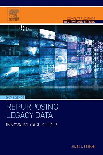 Beispielbild fr Repurposing Legacy Data: Innovative Case Studies (Computer Science Reviews and Trends) zum Verkauf von Brook Bookstore On Demand