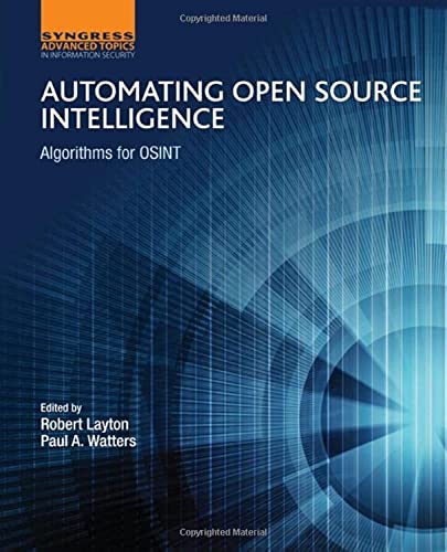 Imagen de archivo de Automating Open Source Intelligence: Algorithms for OSINT (Computer Science Reviews and Trends) a la venta por medimops