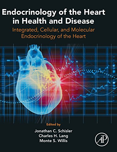 9780128031117: Endocrinology of the Heart in Health and Disease: Integrated, Cellular, and Molecular Endocrinology of the Heart