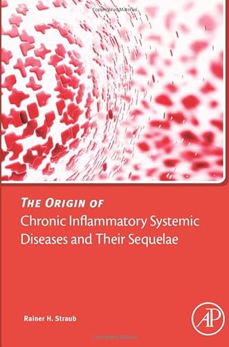 9780128033210: The Origin of Chronic Inflammatory Systemic Diseases and their Sequelae