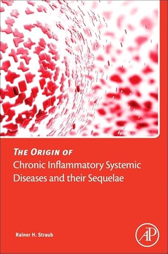 9780128033210: The Origin of Chronic Inflammatory Systemic Diseases and their Sequelae