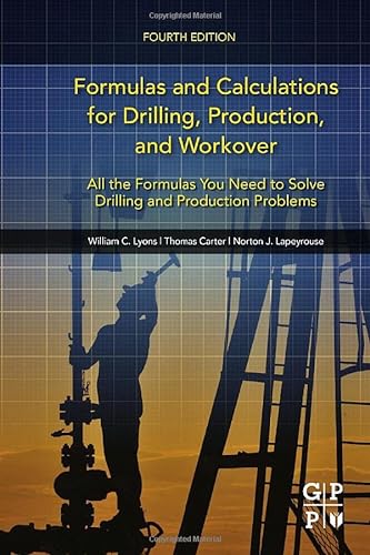 Stock image for Formulas and Calculations for Drilling, Production, and Workover: All the Formulas You Need to Solve Drilling and Production Problems for sale by ThriftBooks-Dallas