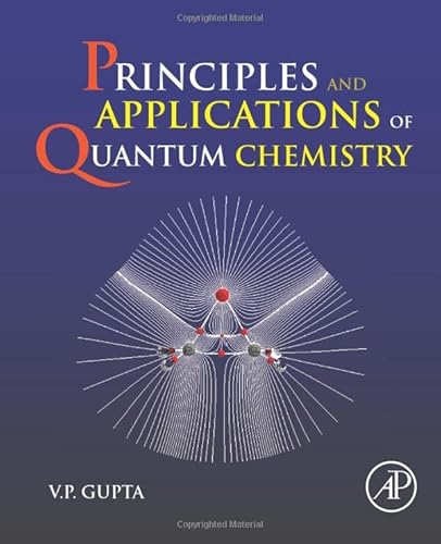 9780128034781: Principles and Applications of Quantum Chemistry