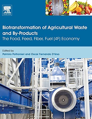 Stock image for Palmiro Poltronieri. Oscar Fernando D'Urso.The Food, Feed, Fibre, Fuel (4F) Economy. 2016. Elsevier. Hardcover. Very good. xxxix,357pp. Biotransformation of Agricultural Waste and By-Products for sale by Antiquariaat Ovidius