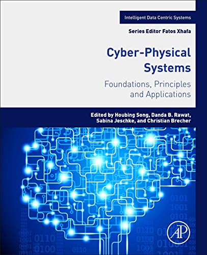 Stock image for Cyber-Physical Systems: Foundations, Principles and Applications (Intelligent Data-Centric Systems: Sensor Collected Intelligence) for sale by Brook Bookstore On Demand