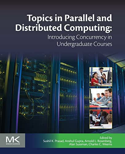 Beispielbild fr Topics in Parallel and Distributed Computing: Introducing Concurrency in Undergraduate Courses zum Verkauf von HPB-Red