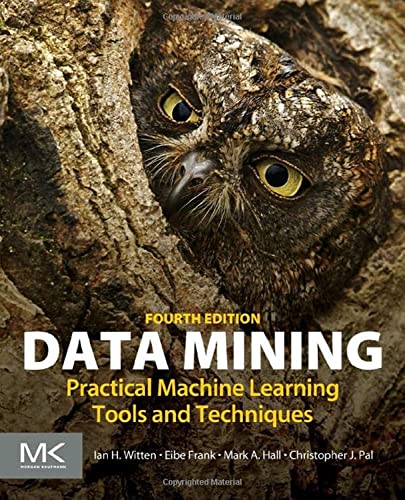 Data Mining: Practical Machine Learning Tools and Techniques (Morgan Kaufmann Series in Data Management Systems) by Witten, Ian H., Frank, Eibe, Hall, Mark A., Pal, Christopher J. [Paperback ] - Witten, Ian H.