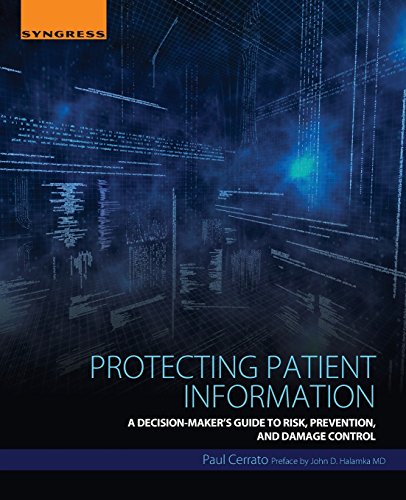 Beispielbild fr Protecting Patient Information: A Decision-Maker's Guide to Risk, Prevention, and Damage Control zum Verkauf von Brook Bookstore On Demand