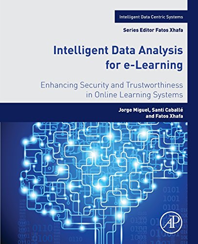 Stock image for Intelligent Data Analysis for e-Learning: Enhancing Security and Trustworthiness in Online Learning Systems (Intelligent Data-Centric Systems: Sensor Collected Intelligence) for sale by Chiron Media