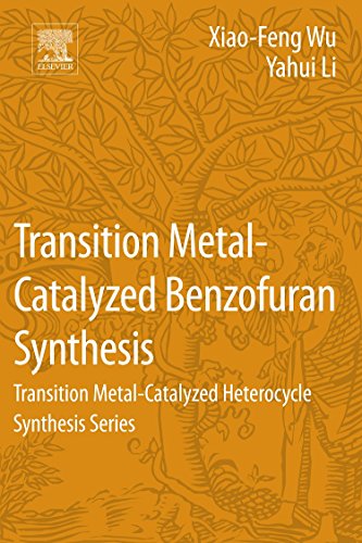 Imagen de archivo de Transition Metal-Catalyzed Benzofuran Synthesis: Transition Metal-Catalyzed Heterocycle Synthesis Series a la venta por Brook Bookstore On Demand