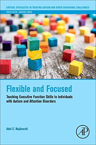 9780128098332: Flexible and Focused: Teaching Executive Function Skills to Individuals with Autism and Attention Disorders