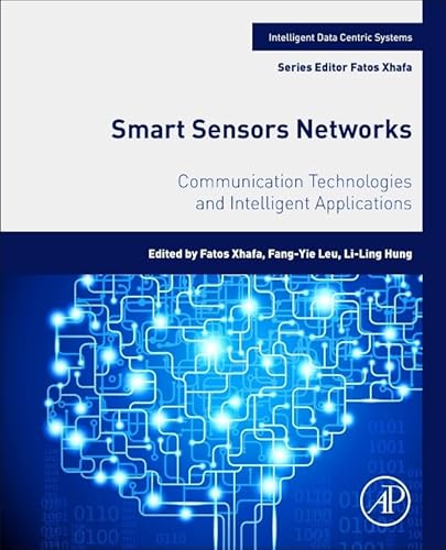 Imagen de archivo de Smart Sensors Networks: Communication Technologies and Intelligent Applications (Intelligent Data-Centric Systems: Sensor Collected Intelligence) a la venta por Brook Bookstore On Demand