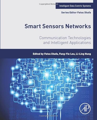 9780128098592: Smart Sensors Networks: Communication Technologies and Intelligent Applications (Intelligent Data-Centric Systems: Sensor Collected Intelligence)