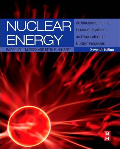 9780128099940: Nuclear Energy: An Introduction to the Concepts, Systems, and Applications of Nuclear Processes