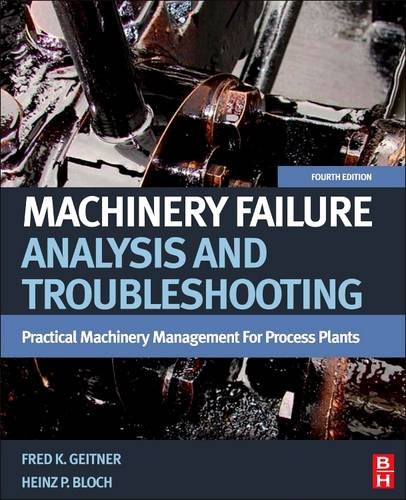 9780128100059: Machinery Failure Analysis and Troubleshooting: Practical Machinery Management for Process Plants