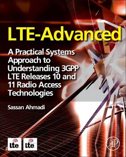9780128100073: LTE-Advanced: A Practical Systems Approach to Understanding 3GPP LTE Releases 10 and 11 Radio Access Technologies