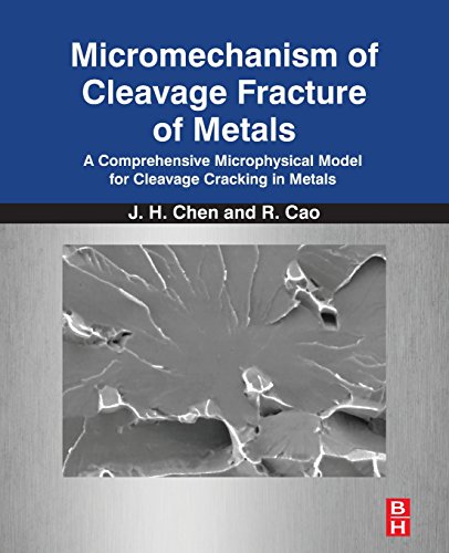 9780128101421: Micromechanism of Cleavage Fracture of Metals: A Comprehensive Microphysical Model for Cleavage Cracking in Metals