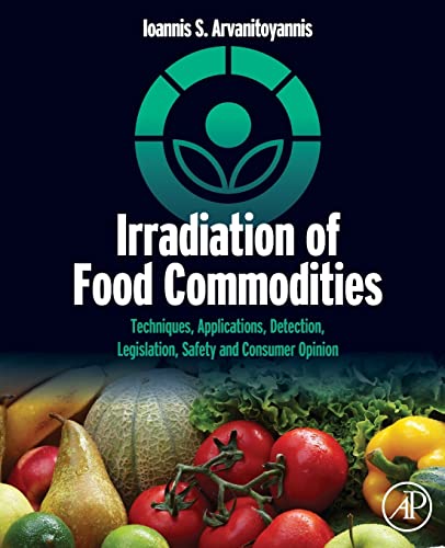 9780128101919: Irradiation of Food Commodities: Techniques, Applications, Detection, Legislation, Safety and Consumer Opinion