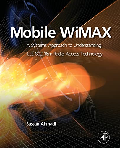 9780128101933: Mobile WiMAX: A Systems Approach to Understanding IEEE 802.16m Radio Access Technology
