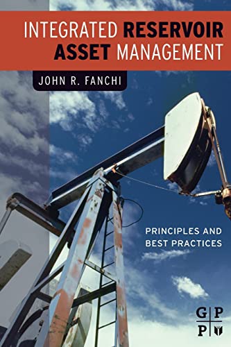Beispielbild fr Integrated Reservoir Asset Management: Principles and Best Practices zum Verkauf von Revaluation Books