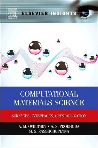 9780128102473: Computational Materials Science: Surfaces, Interfaces, Crystallization