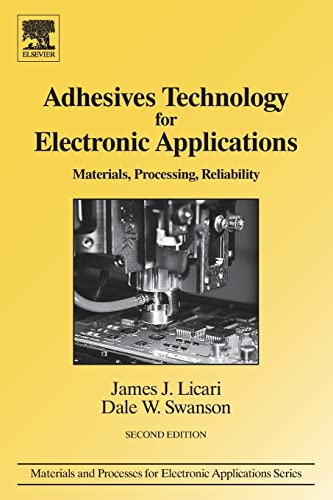 9780128103708: Adhesives Technology for Electronic Applications: Materials, Processing, Reliability (Materials and Processes for Electronic Applications)