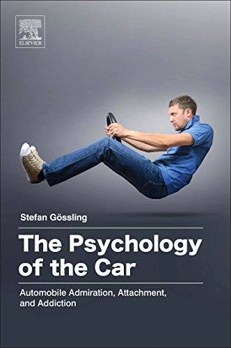 Stock image for The Psychology of the Car: Automobile Admiration, Attachment, and Addiction for sale by Brook Bookstore On Demand