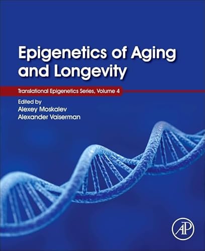 Imagen de archivo de Epigenetics of Aging and Longevity: Translational Epigenetics vol 4 (Volume 4) (Translational Epigenetics, Volume 4) a la venta por Books Unplugged
