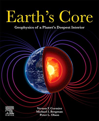 Beispielbild fr Earth's Core: Geophysics of a Planet's Deepest Interior zum Verkauf von Monster Bookshop