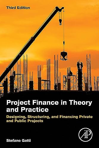 9780128114018: Project Finance in Theory and Practice: Designing, Structuring, and Financing Private and Public Projects