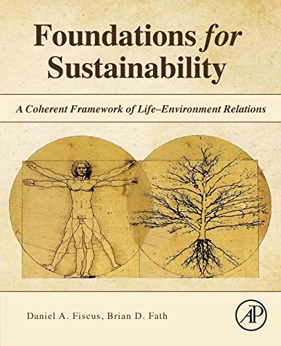 9780128114605: Foundations for Sustainability: A Coherent Framework of Life-Environment Relations