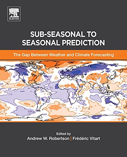 Imagen de archivo de Sub-seasonal to Seasonal Prediction: The Gap Between Weather and Climate Forecasting a la venta por Brook Bookstore On Demand