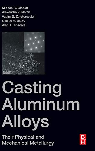 Imagen de archivo de Casting Aluminum Alloys: Their Physical and Mechanical Metallurgy a la venta por Brook Bookstore On Demand