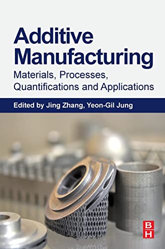 Stock image for Additive Manufacturing: Materials, Processes, Quantifications and Applications for sale by Brook Bookstore On Demand