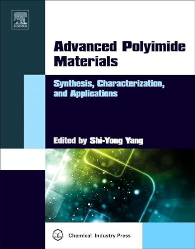Beispielbild fr Advanced Polyimide Materials: Synthesis, Characterization, and Applications (Series on Advanced Electronic Packaging Technology and Key Materials) zum Verkauf von Brook Bookstore On Demand