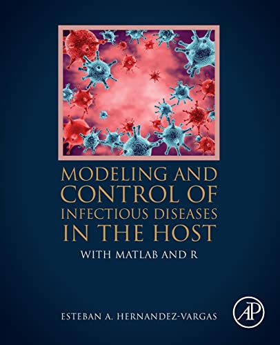 9780128130520: Modeling and Control of Infectious Diseases in the Host: With MATLAB and R