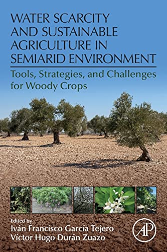 Stock image for Water Scarcity and Sustainable Agriculture in Semiarid Environment: Tools Strategies and Challenges for Woody Crops 1ed: for sale by Basi6 International