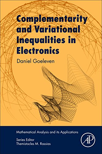 9780128133897: Complementarity and Variational Inequalities in Electronics (Mathematical Analysis and its Applications)