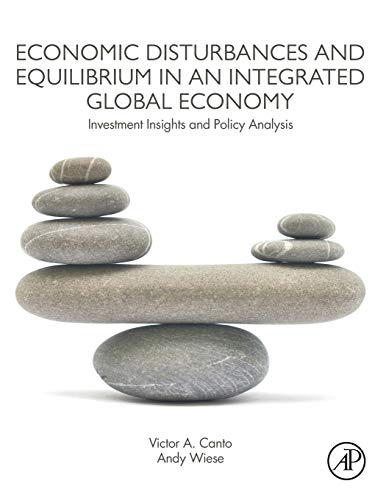9780128139936: Economic Disturbances and Equilibrium in an Integrated Global Economy: Investment Insights and Policy Analysis