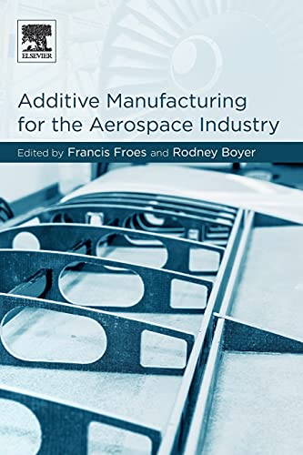 Stock image for Additive Manufacturing for the Aerospace Industry [Paperback] Froes Ph.D., Francis H. and Boyer, Rodney for sale by Particular Things