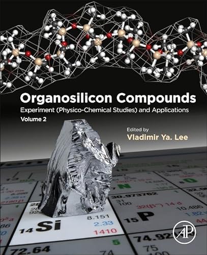 9780128142134: Organosilicon Compounds: Experiment (Physico-Chemical Studies) and Applications