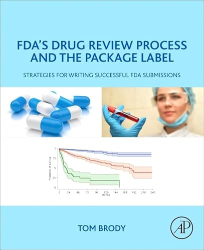 Stock image for FDA's Drug Review Process and the Package Label: Strategies for Writing Successful FDA Submissions for sale by Brook Bookstore On Demand