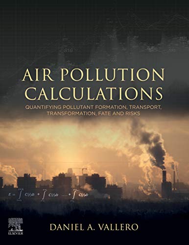 Stock image for Air Pollution Calculations: Quantifying Pollutant Formation, Transport, Transformation, Fate and Risks for sale by Book Deals