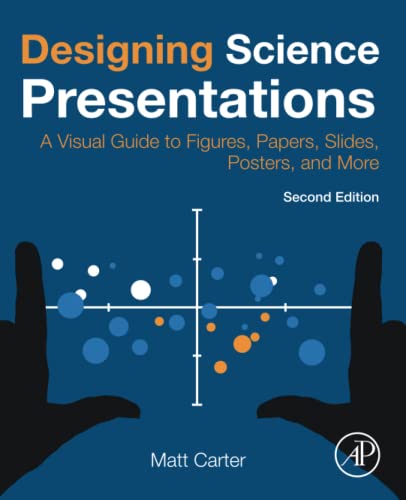 Beispielbild fr Designing Science Presentations: A Visual Guide to Figures, Papers, Slides, Posters, and More zum Verkauf von Monster Bookshop